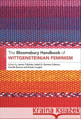 The Bloomsbury Handbook of Wittgensteinian Feminism Sandra Laugier Isabel G. Gamero Cabrera Jasmin Tr?chtler 9781350506732 Bloomsbury Academic - książka
