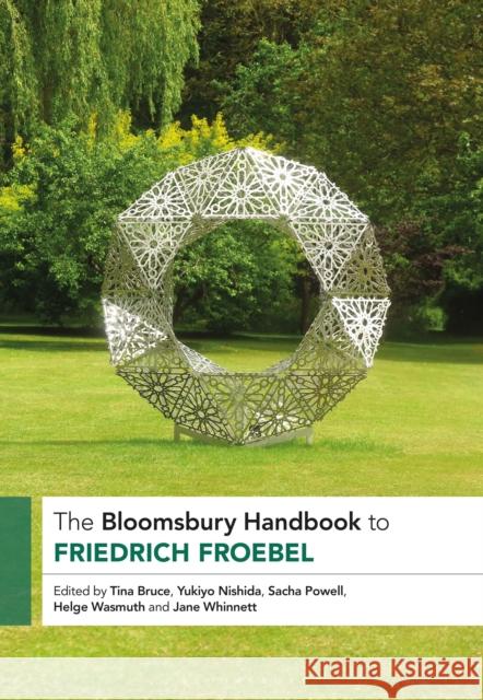 The Bloomsbury Handbook to Friedrich Froebel Tina Bruce Yukiyo Nishida Sacha Powell 9781350323247 Bloomsbury Academic - książka
