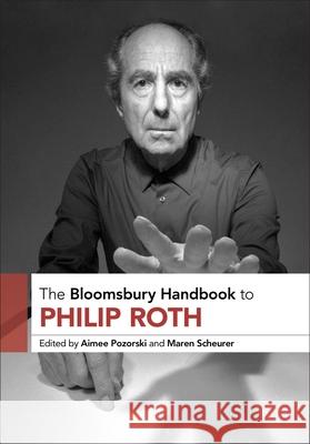 The Bloomsbury Handbook to Philip Roth Aimee Pozorski Maren Scheurer 9781501380280 Bloomsbury Academic - książka