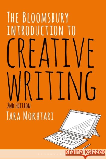 The Bloomsbury Introduction to Creative Writing Tara Mokhtari 9781350056688 Bloomsbury Publishing PLC - książka