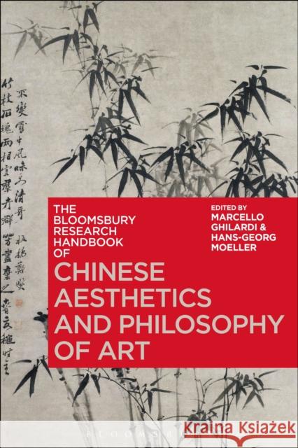 The Bloomsbury Research Handbook of Chinese Aesthetics and Philosophy of Art Marcello Ghilardi Chakravarthi Ram-Prasad Hans-Georg Moeller 9781350129764 Bloomsbury Academic - książka