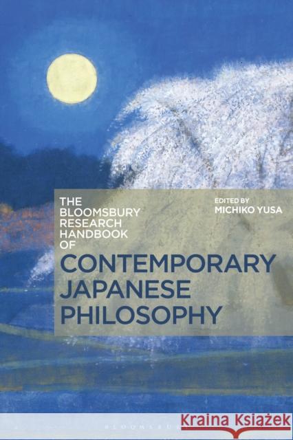 The Bloomsbury Research Handbook of Contemporary Japanese Philosophy Michiko Yusa (Western Washington Univers Raquel Bouso Garcia Ching-yuen Cheugn 9781350096950 Bloomsbury Academic - książka