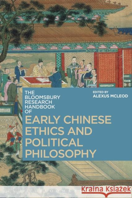 The Bloomsbury Research Handbook of Early Chinese Ethics and Political Philosophy Dr Alexus McLeod (University of Connecticut, USA) 9781350007208 Bloomsbury Publishing PLC - książka