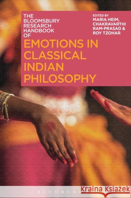 The Bloomsbury Research Handbook of Emotions in Classical Indian Philosophy Maria Heim Chakravarthi Ram-Prasad Sor-Hoon Tan 9781350167773 Bloomsbury Academic - książka