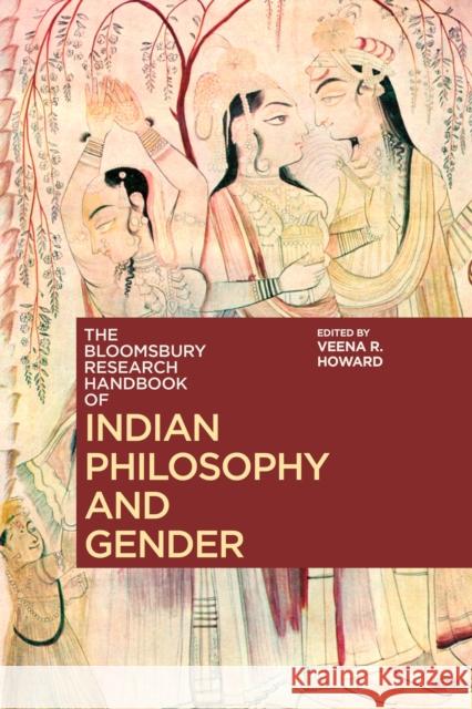 The Bloomsbury Research Handbook of Indian Philosophy and Gender Veena R. Howard (California State Univer   9781350355620 Bloomsbury Academic - książka