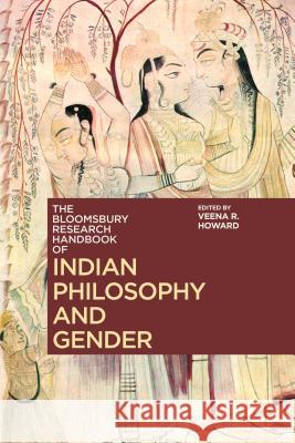 The Bloomsbury Research Handbook of Indian Philosophy and Gender Veena Howard Chakravarthi Ram-Prasad Sor-Hoon Tan 9781474269582 Bloomsbury Academic - książka