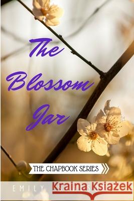 The Blossom Jar Emily Isaacson 9781329371354 Lulu.com - książka