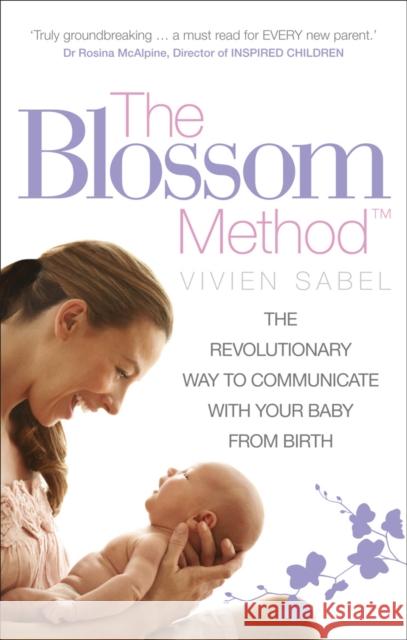 The Blossom Method: The Revolutionary Way to Communicate with Your Baby from Birth Sabel, Vivien 9780091947538  - książka