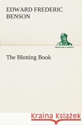 The Blotting Book E F (Edward Frederic) Benson 9783849507145 Tredition Classics - książka