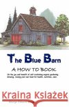 The Blue Barn: None George Edward Weigel, Edward Weigel 9781450206822 iUniverse