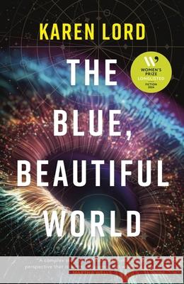 The Blue, Beautiful World: Longlisted for the Women’s Prize for Fiction 2024 Karen Lord 9781399618861 Orion Publishing Co - książka