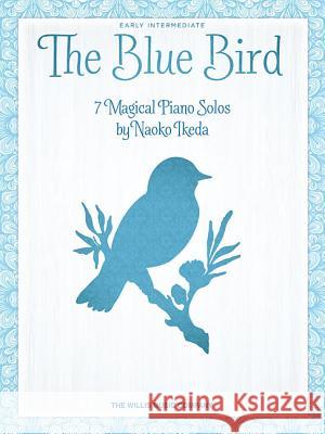 The Blue Bird: Early Intermediate Level Naoko Ikeda 9781540025593 Hal Leonard Corporation - książka