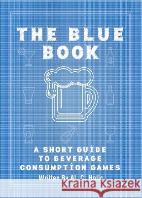 The Blue Book: A Short Guide To Beverage Consumption Games Al Holic   9781739355401 Applied Data Services Ltd - książka