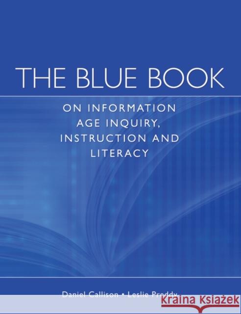 The Blue Book on Information Age Inquiry, Instruction and Literacy Daniel Callison Leslie Preddy 9781591583257 Libraries Unlimited - książka