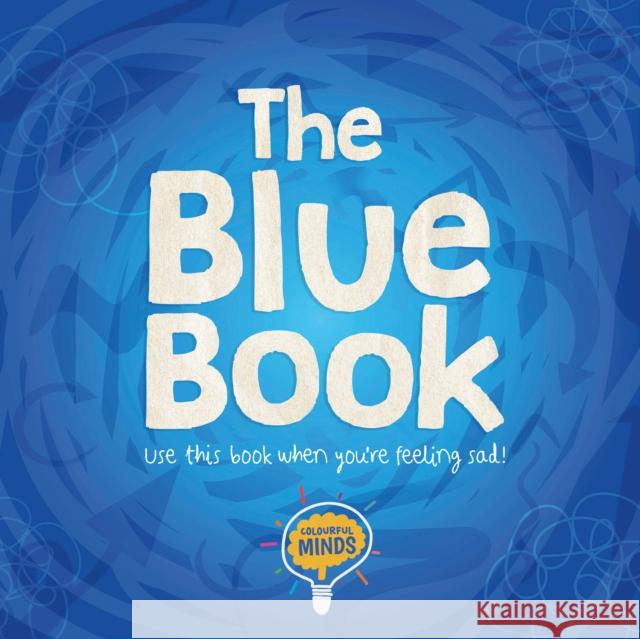 The Blue Book: Use this book when you're feeling sad! William Anthony 9781839272134 BookLife Publishing - książka