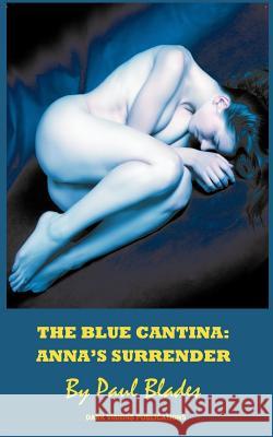 The Blue Cantina: Anna's Surrender Blades, Paul 9781937335038 Dark Visions Publications - książka