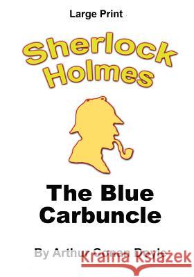 The Blue Carbuncle: Sherlock Holmes in Large Print Arthur Conan Doyle Craig Stephen Copland 9781535567695 Createspace Independent Publishing Platform - książka