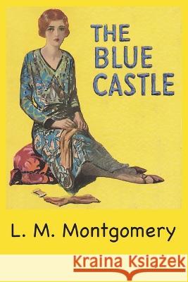The Blue Castle L. M. Montgomery 9781957990248 Ancient Wisdom Publications - książka