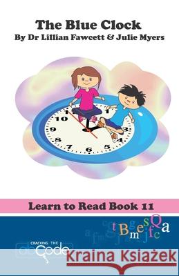 The Blue Clock: Learn to Read Book 11 Julie Myers Lillian Fawcett 9781505444537 Createspace Independent Publishing Platform - książka