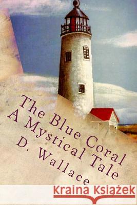 The Blue Coral: Mystery D. Wallace Melena Paradee 9781503070219 Createspace - książka