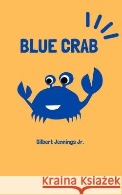 The Blue Crab Gilbert Jennings, Jr   9781960815439 Book Writer Corner - książka