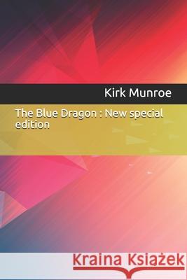 The Blue Dragon: New special edition Kirk Munroe 9781679573477 Independently Published - książka