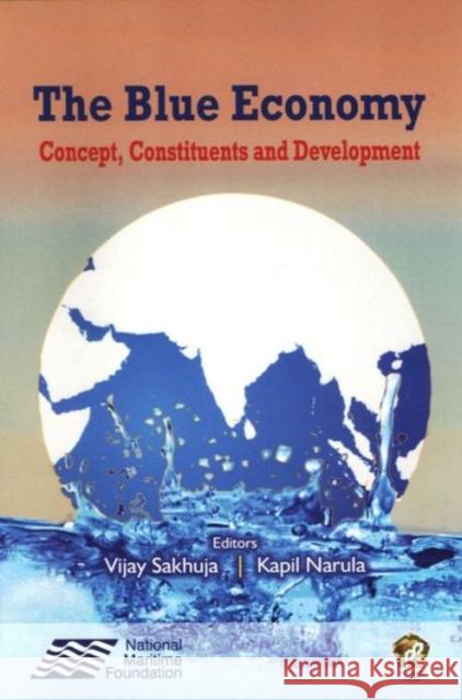 The Blue Economy: Concept, Constituents and Development Vijay Sakhuja 9789386618047 Eurospan (JL) - książka