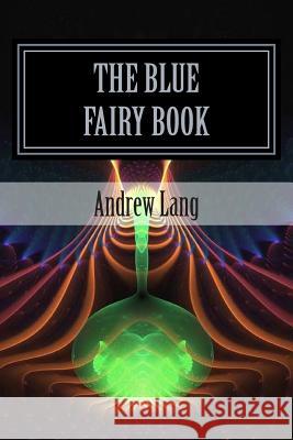 The Blue Fairy Book Andrew Lang 9781514218310 Createspace - książka