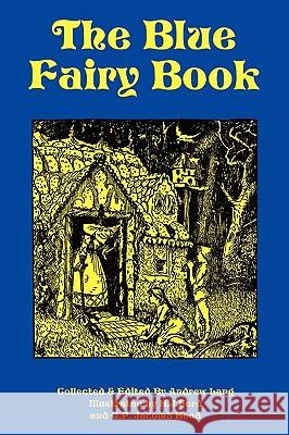 The Blue Fairy Book Andrew Lang H. J. Ford C. P. Jacomb Hood 9781604595475 Flying Chipmunk Publishing - książka