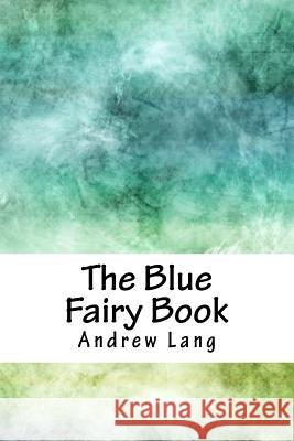 The Blue Fairy Book Andrew Lang 9781718747760 Createspace Independent Publishing Platform - książka