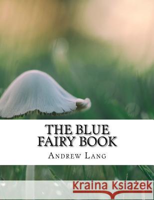 The Blue Fairy Book Andrew Lang 9781977562562 Createspace Independent Publishing Platform - książka