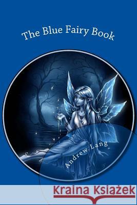 The Blue Fairy Book Andrew Lang Jv Editors 9781979372923 Createspace Independent Publishing Platform - książka