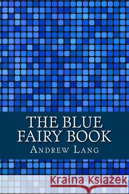 The Blue Fairy Book Andrew Lang 9781981434091 Createspace Independent Publishing Platform - książka