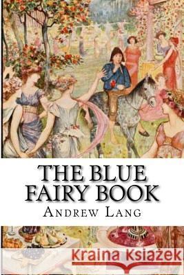 The Blue Fairy Book Andrew Lang Andrew Lang 9781983747571 Createspace Independent Publishing Platform - książka