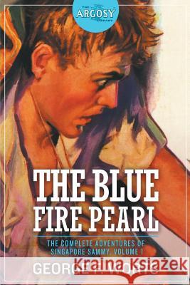 The Blue Fire Pearl - The Complete Adventures of Singapore Sammy, Volume 1 George F Worts, Paul Stahr 9781618273451 Altus Press - książka