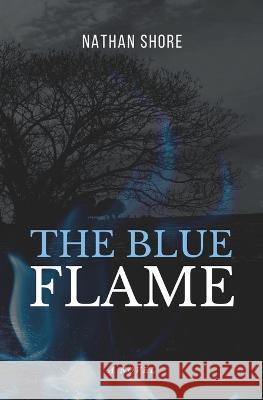 The Blue Flame Nathan Shore 9798986880723 Barque Point Press, LLC - książka