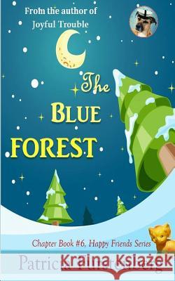 The Blue Forest, Chapter Book #6: Happy Friends, Diversity Stories Children's Series Patricia Furstenberg Marcus Furstenberg Patricia Furstenberg 9781549504259 Independently Published - książka