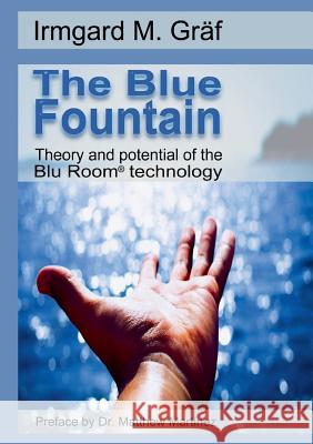 The Blue Fountain: Theory and potential of the Blu Room(R) technology Gräf, Irmgard Maria 9783748100140 Books on Demand - książka