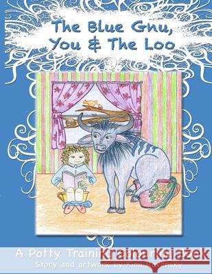 The Blue Gnu, You and The Loo Kimi Ravensky 9781471078255 Lulu.com - książka
