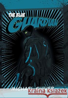 The Blue Guardian Michael Shiver 9781984562845 Xlibris Us - książka