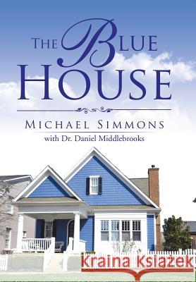The Blue House Michael Simmons 9781532021619 iUniverse - książka