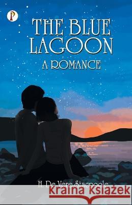 The Blue Lagoon: A Romance H. De Vere Stacpoole 9789355463982 Pharos Books - książka