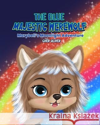 The Blue Majestic Werewolf: Marybell's Moonlight Adventure Cher Oliver 9781068287114 Blue Inkworks - książka