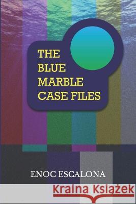 The Blue Marble Case Files Enoc Elias Escalona Delgado 9798840565667 Independently Published - książka