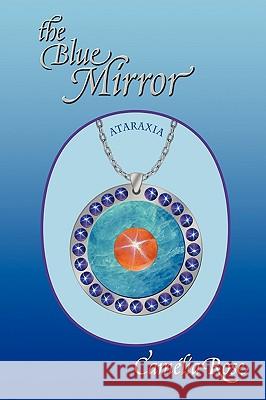 The Blue Mirror Camlia Rose, Camelia Rose 9781450068543 Xlibris - książka