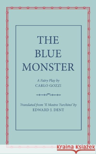 The Blue Monster (Il Mostro Turchino): A Fairy Play in Five Acts Gozzi, Carlo 9781107681187 Cambridge University Press - książka