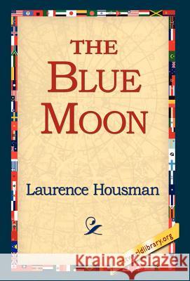 The Blue Moon Laurence Housman 9781421803661 1st World Library - książka