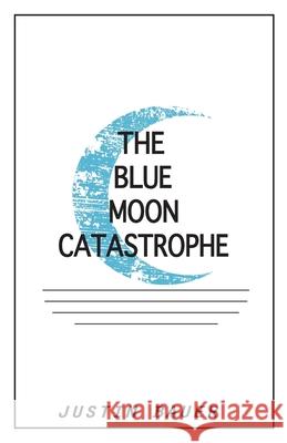 The Blue Moon Catastrophe MR Justin Bauer 9780615802831 Justin Bauer - książka