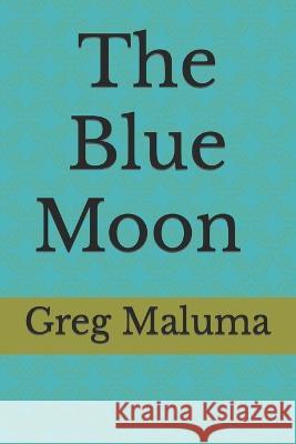 The Blue Moon Week Greg Maluma   9798367944723 Independently Published - książka