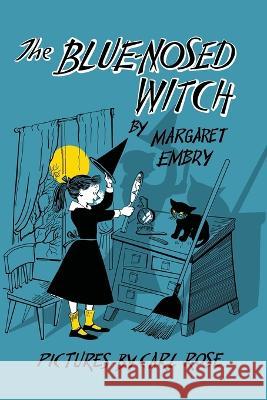 The Blue-Nosed Witch Margaret Embry Carl Rose  9781958425961 Chosho Publishing - książka